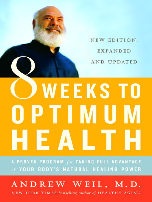 Title details for 8 Weeks to Optimum Health by Andrew Weil, M.D. - Wait list